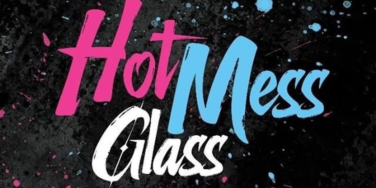 Hot Mess Glass