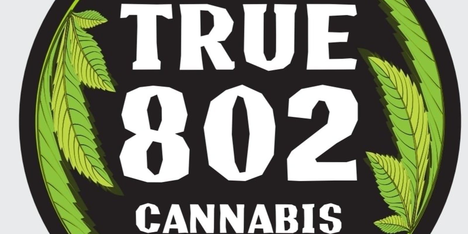 True 802 Cannabis